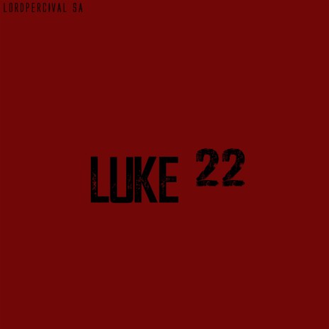 Luke 22 | Boomplay Music