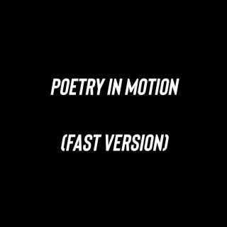 Poetry In Motion (Fast Version)