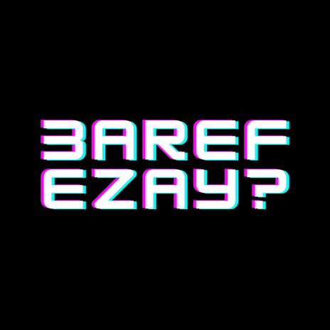 3aref Ezay? | Boomplay Music