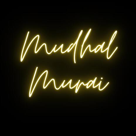 Mudhal Murai | Boomplay Music