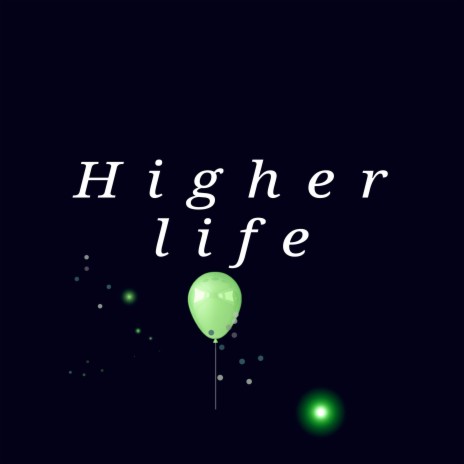 Higher Life | Boomplay Music