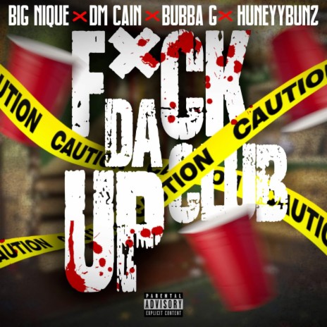 Fuck Da Club Up ft. Dm Cain, Big Nique & HuneyyBunz | Boomplay Music
