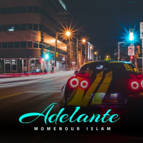 Adelante (Momenour Islam) | Boomplay Music