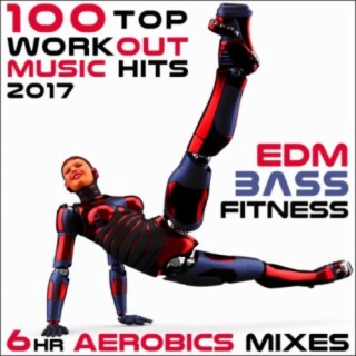 100 Top Workout Music Hits 2017 EDM Bass Fitness 6 Hr Aerobics Mixes