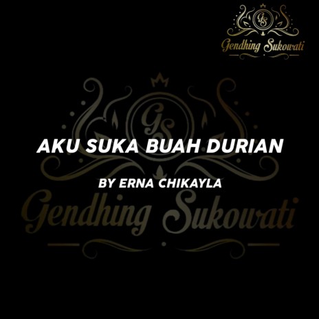 Aku Suka Buah Durian ft. Erna Chikayla | Boomplay Music