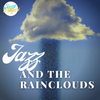 Jazz and the Rainclouds: Calming Tunes for Sweet Dreams