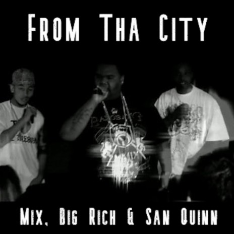 From Tha City (Remastered) ft. San Quinn & Big Rich | Boomplay Music