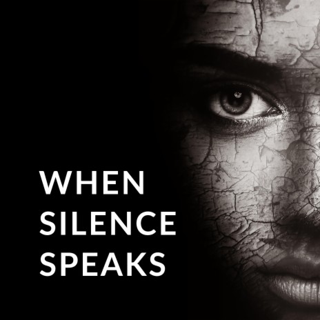 When Silence Speaks | Boomplay Music