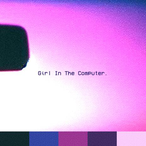 Girl In The Computer | Boomplay Music