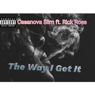 The Way I Get (feat. Rick Ross)