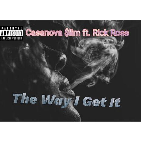 The Way I Get (feat. Rick Ross) | Boomplay Music