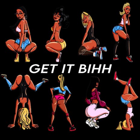 Get It Bihh | Boomplay Music