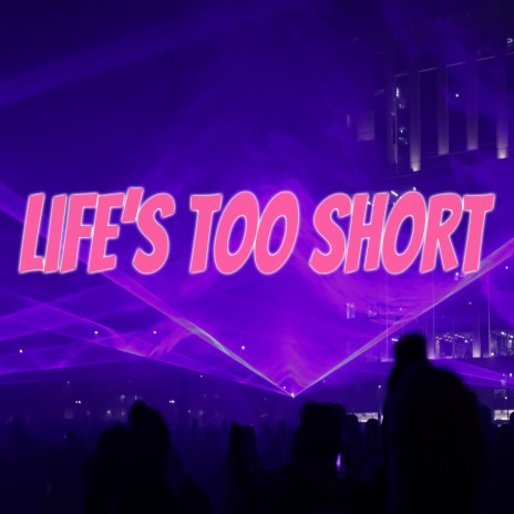 Life's Too Short (Baseline Mix) | Boomplay Music