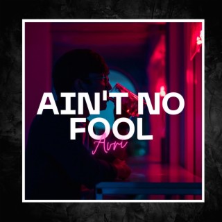 Ain't No Fool lyrics | Boomplay Music