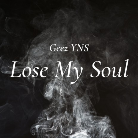 Lose My Soul | Boomplay Music