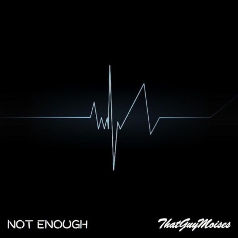 NOT ENOUGH | Boomplay Music