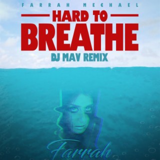 Hard to Breathe (DJ Mav Remix) ft. DJ Mav lyrics | Boomplay Music