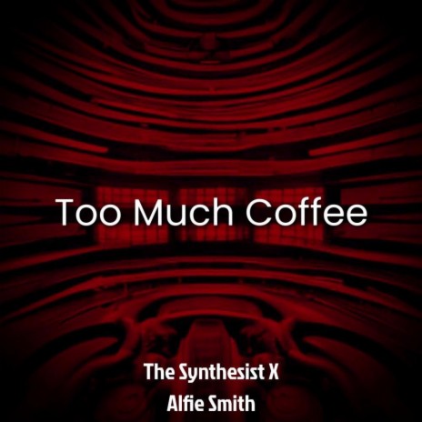 Too Much Coffee ft. Alfie Smith | Boomplay Music