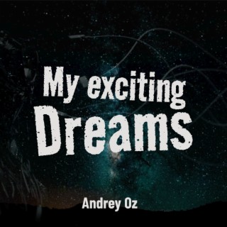 My Exciting Dreams