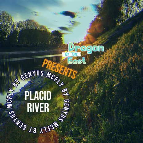 Placid River ft. Genyus McFly | Boomplay Music