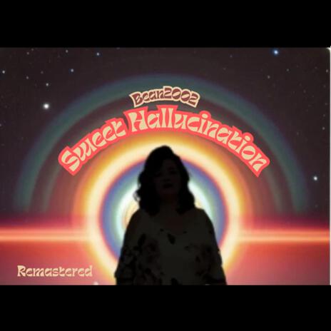 Sweet Hallucination (Remastered) | Boomplay Music