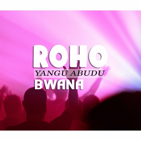 Roho yangu abudu Bwana | Boomplay Music
