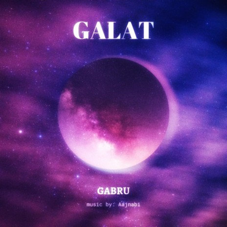 GALAT ft. Aajnabi | Boomplay Music