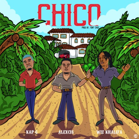 Chico (feat. Wiz Khalifa & Kap G) | Boomplay Music