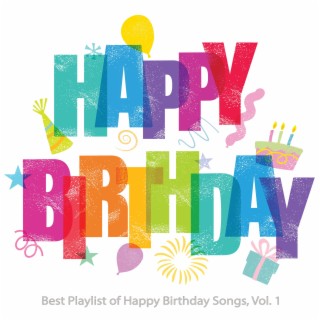 Happy Birthday To You - Best Playlist of Happy Birthday Songs, Vol. 1