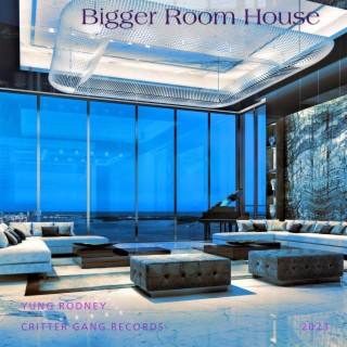 Bigger Room House