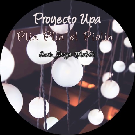 La Cancion del Piolin ft. Jorge Mobili | Boomplay Music