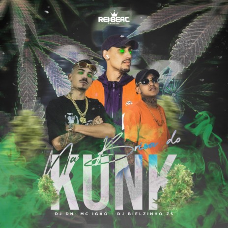 Na Brisa do Kunk ft. MC Igão & Dj Bielzinho Zs | Boomplay Music