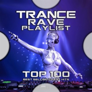 Trance Rave Playlist Top 100 Best Selling Chart Hits