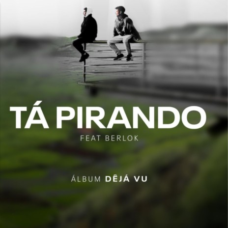 Tá Pirando ft. Bekawak & Berlok | Boomplay Music