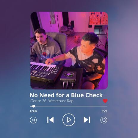 No Need for a Blue Check ft. No-uh | Boomplay Music