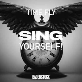 Time Fly (Sing Yourself)