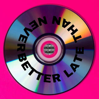 Better Late Than Never lyrics | Boomplay Music