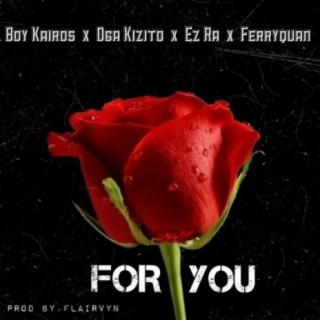 For You (feat. Oga Kizito, Ez Ra & Ferryquan) | Boomplay Music