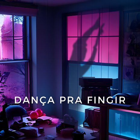 Dança Pra Fingir | Boomplay Music