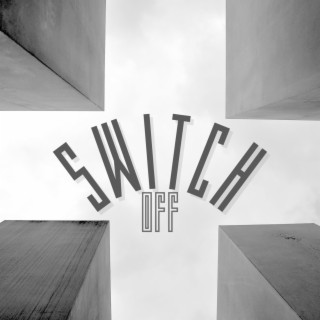 SWITCH OFF