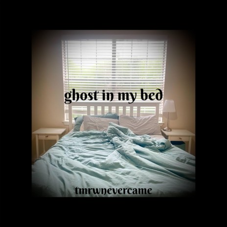 ghost in my bed | Boomplay Music