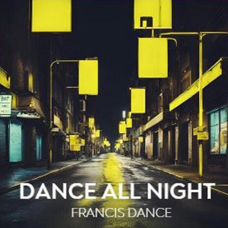 Dance All Night | Boomplay Music