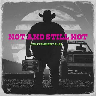 Not and Still not (Instrumentals) (Instrumental)