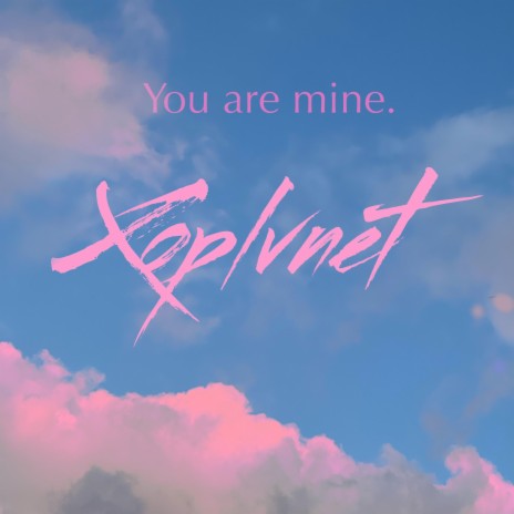 You Are Mine | Boomplay Music