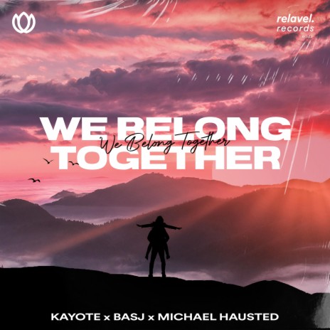 We Belong Together ft. BASJ & Michael Hausted | Boomplay Music