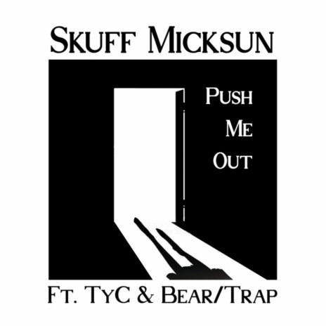 Push Me Out (feat. Tyc & Bear/Trap) | Boomplay Music