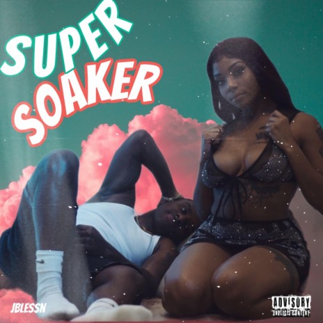 Super Soaker | Boomplay Music