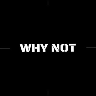 Why Not lyrics | Boomplay Music