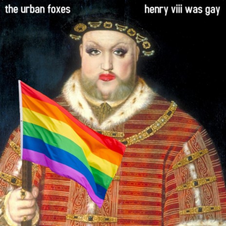 Henry VIII Was Gay