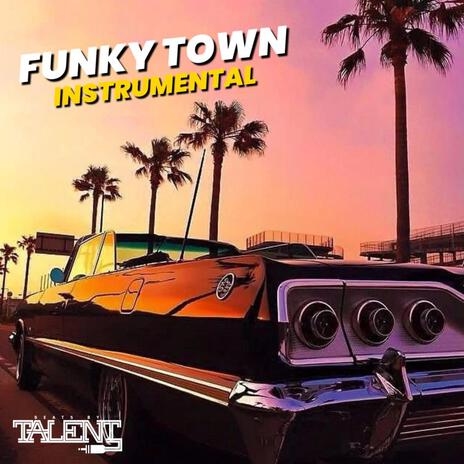 FUNKY TOWN (INSTRUMENTAL) | Boomplay Music